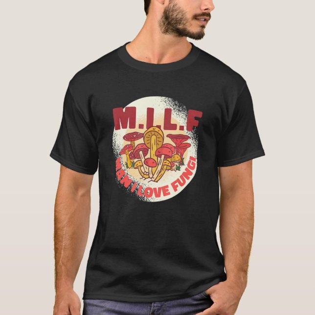 T-shirt M I L F Man I Love Fungi (Devant)