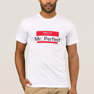 T-shirt M. Perfect. Bonjour mon nom est. Chemises d'humeur