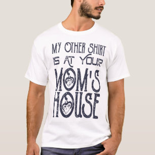 T-shirt Ma Autre Chemise Est Chez Ta Mère Drôle De Blague