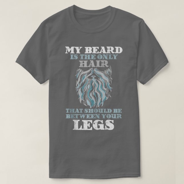 T-shirt Ma barbe est le seul casquette de cheveux devrait  (Design devant)