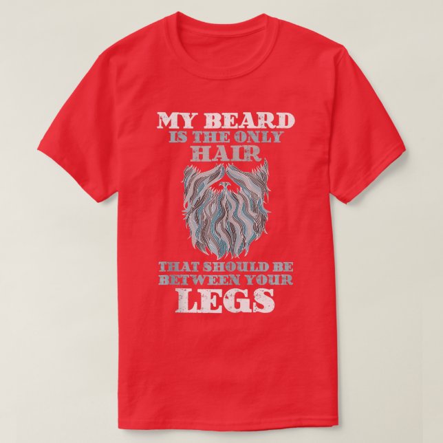 T-shirt Ma barbe est le seul casquette de cheveux devrait  (Design devant)