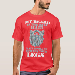 T-shirt Ma barbe est le seul casquette de cheveux devrait