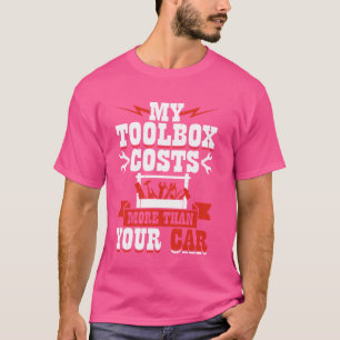 T-shirt Ma boîte à outils coûte plus que votre voiture