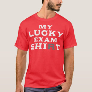T-shirt Ma chemise d'examen chanceuse