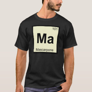 T-shirt Ma - Chimie du Mascarpone Symbole du tableau pério