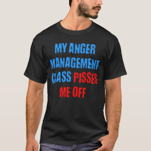 T-SHIRT MA CLASSE DE GESTION DE COLÈRE ME PISSE