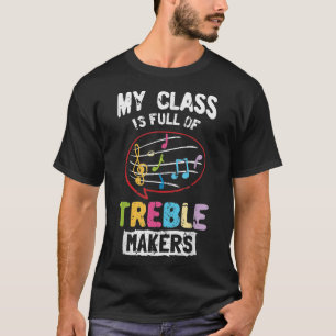 T-shirt Ma Classe Est Pleine De Trébles Makers Shirt Music
