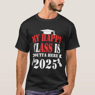 T-shirt Ma Classe Heureuse Est Extérieure Ici 2025 Graduat