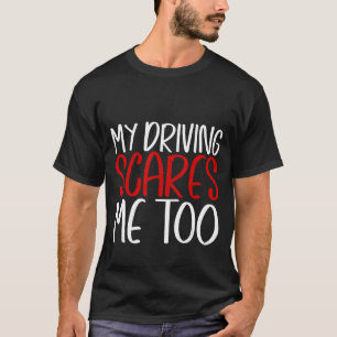 T-shirt Ma Conduite Me Fait Peur Aussi