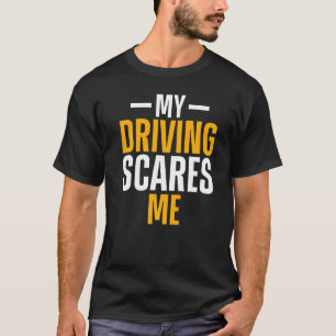T-shirt Ma Conduite Me Fait Peur Pilote De Voiture De Cour