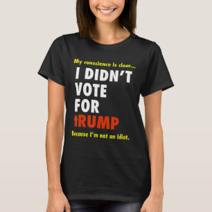 T-shirt Ma conscience est chère Je n'ai pas voté pour Trum