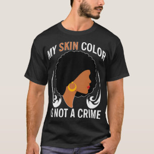 T-shirt Ma Couleur De Peau N'Est Pas Un Crime Histoire Noi