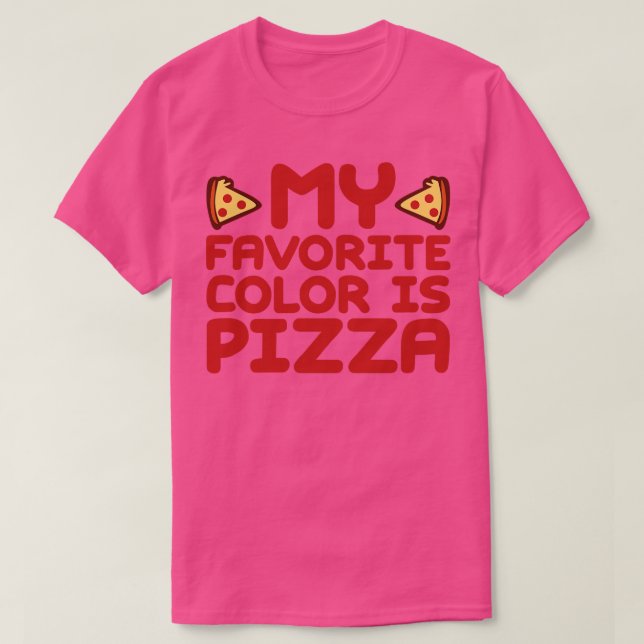 T-shirt Ma Couleur Favorite Est La Pizza (Design devant)