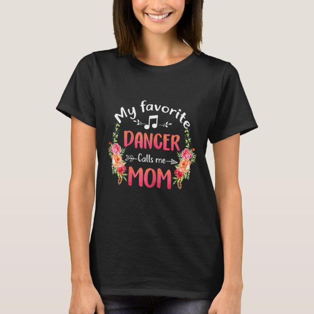 T-shirt Ma danseuse préférée m'appelle maman Flower Dance  (Devant)