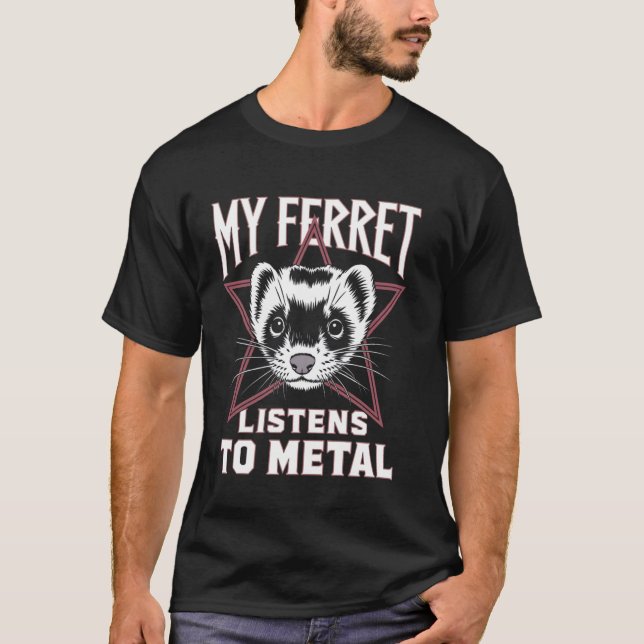 T-shirt Ma déclaration de furet écoute Metal Zookeeper Mus (Devant)