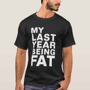 T-shirt Ma Dernière Année En étant Gras Drôle Workout Fitn