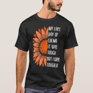 T-shirt Ma Dernière journée de Chemo C'était dur mais j'ét