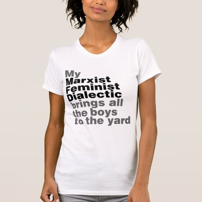 T-shirt Ma dialectique féministe marxiste amène tous les g (Devant)