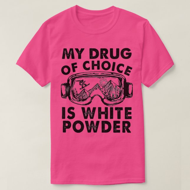 T-shirt Ma drogue de choix est le ski en poudre blanc (Design devant)