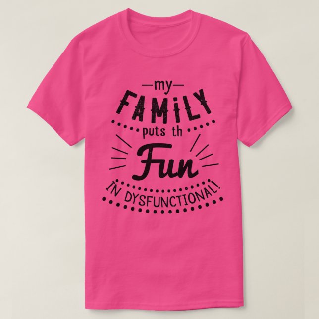 T-shirt ma famille met le plaisir dans dysfonctionnel01 (Design devant)