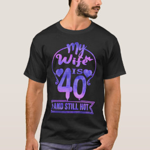T-shirt Ma femme a 40 ans et toujours chaud 40e anniversai