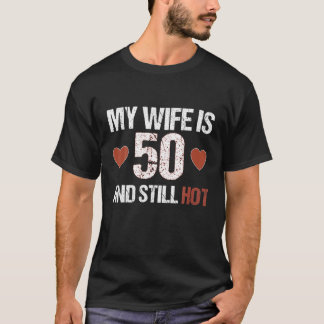 T-shirt Ma Femme A 50 Ans Et Elle Est Encore Chaude À La C