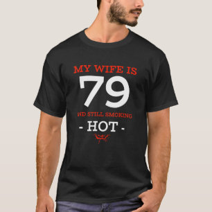 T-shirt Ma Femme A 79 Ans Et fume Encore Hot 79th Bir