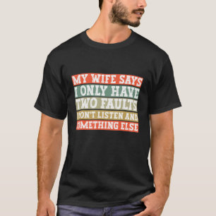 T-shirt Ma Femme Dit Que Je N'Ai Que Deux Fautes Drôle