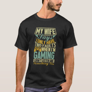 T-shirt Ma Femme Dit Que Je N'Ai Que Deux Faux Gamer Husba
