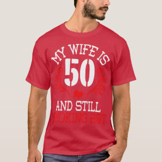 T-shirt Ma Femme Est Âgée De 50 Ans Et Fumant Encore Hot H