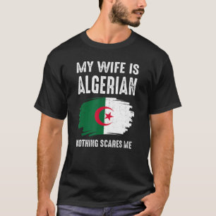 T-shirt Ma Femme Est Algérienne Rien Ne Me Craint Fierté A
