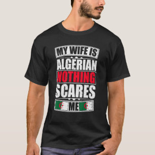 T-shirt Ma femme est algérienne rien ne me fait peur drape
