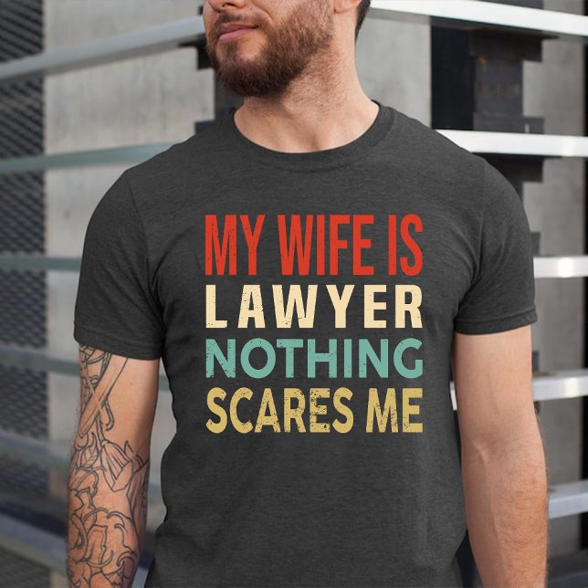 T-shirt Ma Femme Est Avocate Rien Ne Me Fait Peur Annivers (My Wife Is Lawyer Nothing Scares Me Funny Birthday T-Shirt)