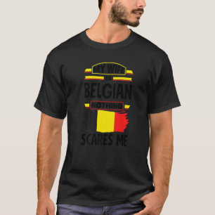 T-shirt Ma Femme Est Belge Rien Ne Me Fait Peur Belgique B