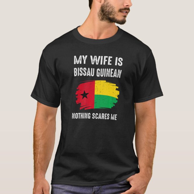 T-shirt Ma Femme Est Bissau Guinéenne Rien De Drapeau Peur (Devant)