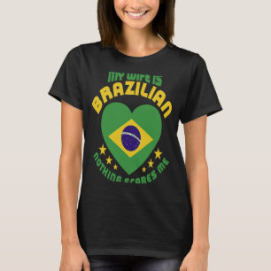 T-shirt Ma Femme Est Brésilienne Rien Ne Me Fait Peur Brés