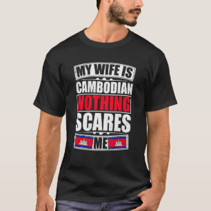 T-shirt Ma Femme Est Cambodgienne Rien Ne Me Fait Peur Cam