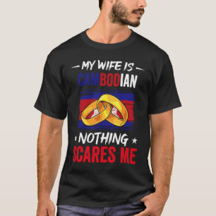 T-shirt Ma Femme Est Cambodgienne Rien Ne Me Fait Peur Du 