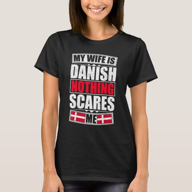 T-shirt Ma femme est danoise Rien ne me fait peur Danemark (Devant)