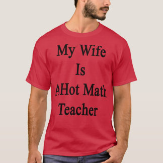 T-shirt Ma Femme Est Enseignante De Maths Chaudes