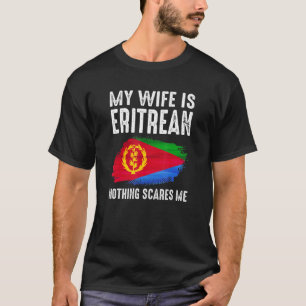 T-shirt Ma Femme Est Erythréenne Rien Ne Me Fait Peur De H