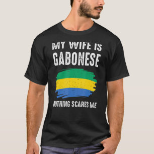 T-shirt Ma Femme Est Gabonaise Rien Ne Me Fait Peur Drapea