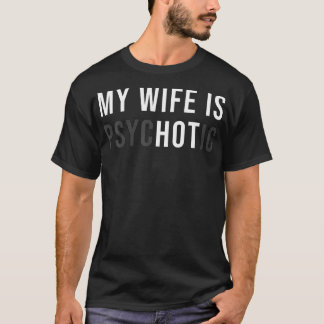T-shirt Ma Femme Est Hot Psychotique Adulte Humour Sarcast