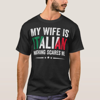 T-shirt Ma femme est italienne Rien ne me fait peur, patri