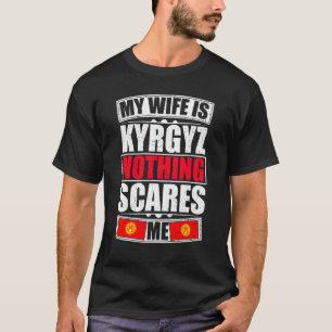 T-shirt Ma Femme Est Kirghize Rien Ne Me Fait Peur Kirghiz