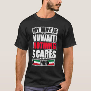 T-shirt Ma femme est koweïtienne Rien ne me fait peur Drap