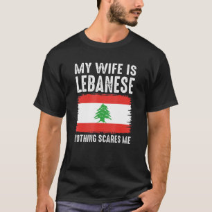 T-shirt Ma Femme Est Libanaise Rien Ne Me Fait Peur De Hus