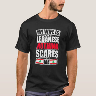 T-shirt Ma femme est libanaise Rien ne me fait peur Drapea