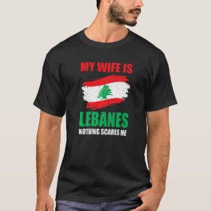 T-shirt Ma Femme Est Libanaise Rien Ne Me Fait Peur Liban 