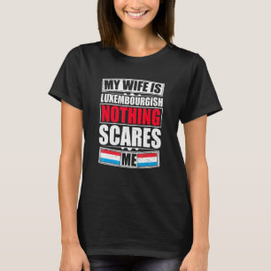 T-shirt Ma Femme Est Luxembourgeoise Rien Ne Me Fait Peur